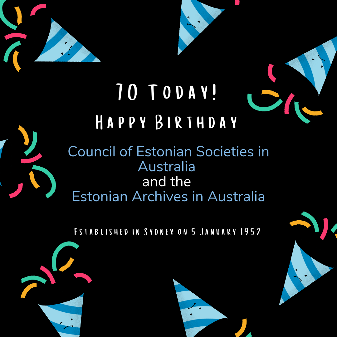 🎂🇪🇪🇦🇺😀 Happy Birthday to the Council of Estonian Societies in Australia and the Estonian Archives in Australia. 70 today!!!! 🎂🇪🇪🇦🇺😀 Established in Sydney on 5 January 1952